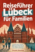 Cover-Bild zum Titel 'Reiseführer Lübeck für Familien' von 'Claudia Steinfeld'