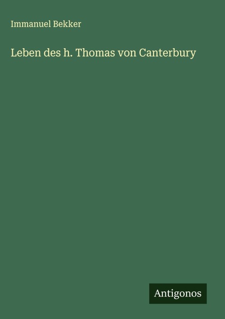 Leben des h. Thomas von Canterbury - Immanuel Bekker