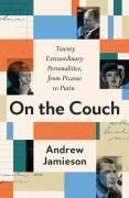 Cover-Bild zum Titel 'On the Couch: Twenty Extraordinary Personalities, from Picasso to Putin' von 'Andrew Jamieson'