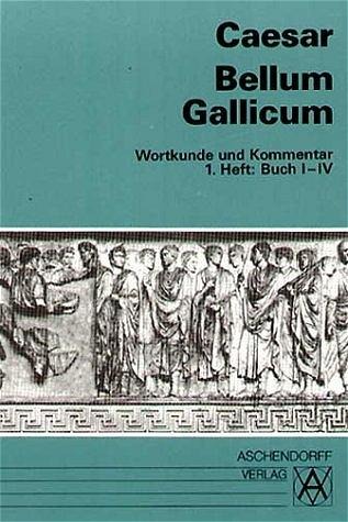 Bellum Gallicum. Wortkunde und Kommentar. Heft 1, Buch I - IV - Gaius Julius Caesar