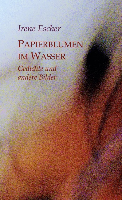 Papierblumen im Wasser - Irene Escher