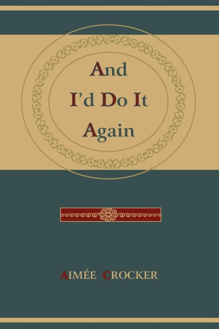 And I'd Do It Again - Aime Crocker