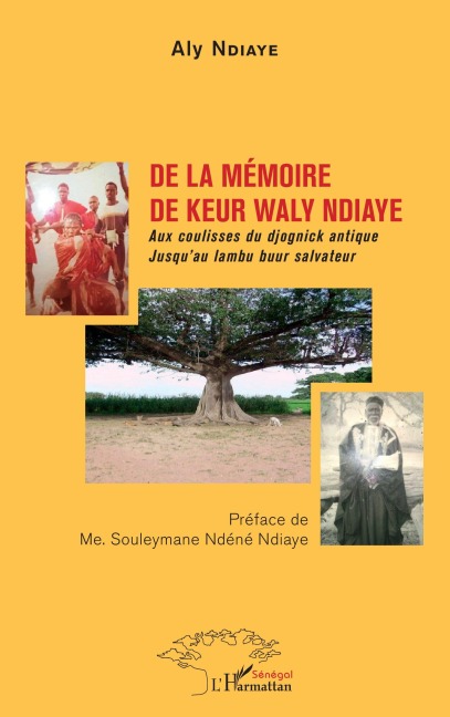 De la mémoire de Keur Waly Ndiaye - Aly Ndiaye
