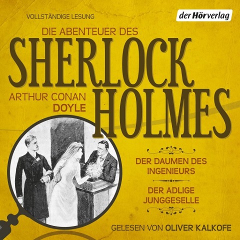 Die Abenteuer des Sherlock Holmes: Der Daumen des Ingenieurs & Der adlige Junggeselle - Arthur Conan Doyle
