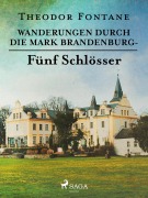 Cover-Bild zum Titel 'Wanderungen durch die Mark Brandenburg - Fünf Schlösser' von 'Theodor Fontane'