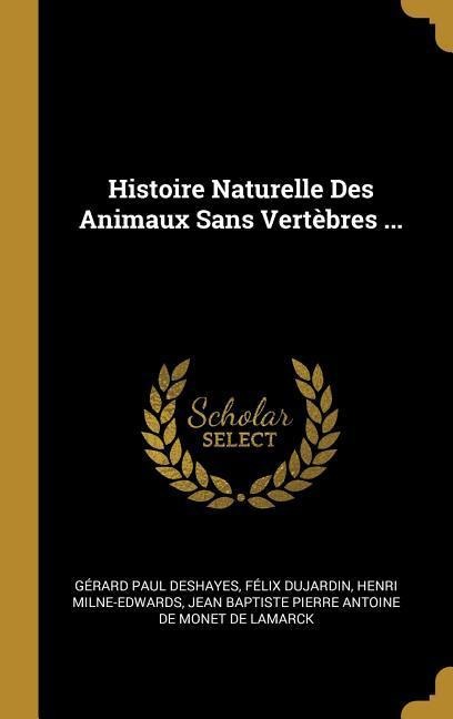 Histoire Naturelle Des Animaux Sans Vertèbres ... - Gérard Paul Deshayes, Félix Dujardin, Henri Milne-Edwards