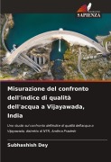 Cover-Bild zum Titel 'Misurazione del confronto dell'indice di qualità dell'acqua a Vijayawada, India' von 'Subhashish Dey'