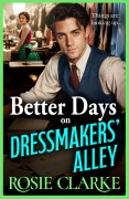 Cover-Bild zum Titel 'Better Days on Dressmakers' Alley' von 'Rosie Clarke'