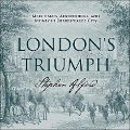 London's Triumph: Merchants, Adventurers, and Money in Shakespeare's City - Stephen Alford