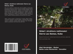 Cover-Bild zum Titel 'Sk¿ad i struktura ro¿linno¿ci Sierra Las Damas, Kuba' von 'Abel Hernandez - Muñoz, Naika Luisa Montalván - González'