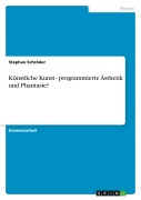 Cover-Bild zum Titel 'Künstliche Kunst - programmierte Ästhetik und Phantasie?' von 'Stephan Schröder'