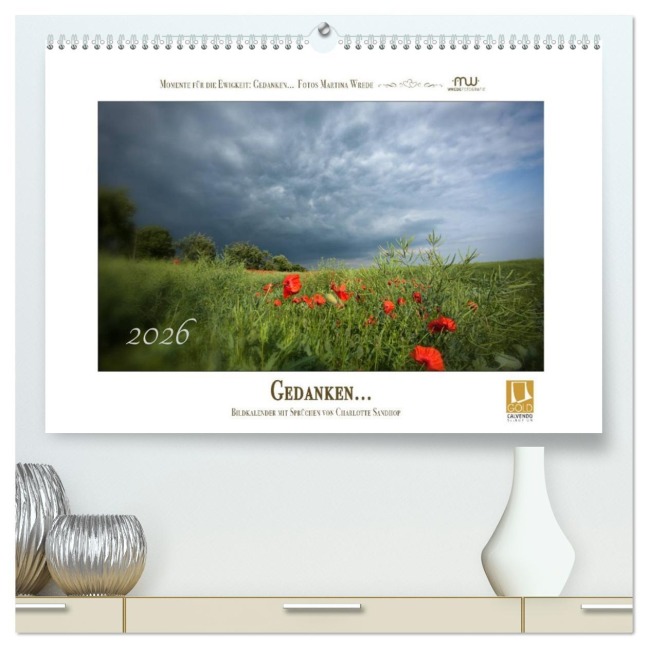 Gedanken... Bildkalender mit Sprüchen (hochwertiger Premium Wandkalender 2026 DIN A2 quer), Kunstdruck in Hochglanz - Martina Wrede