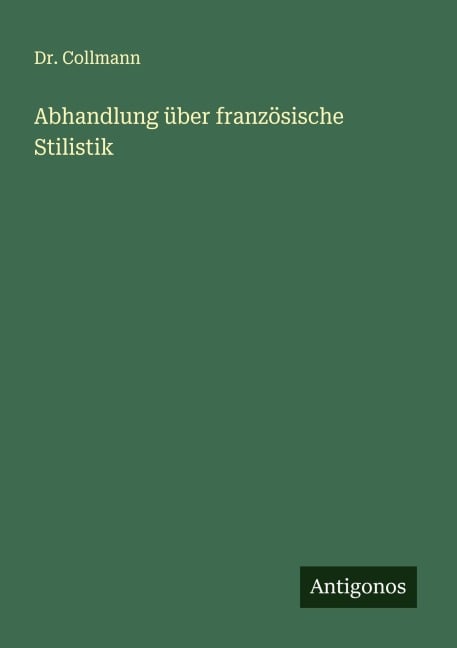 Abhandlung über französische Stilistik - Collmann
