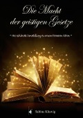 Cover-Bild zum Titel 'Die Macht der geistigen Gesetze' von 'Sabine Kluwig'