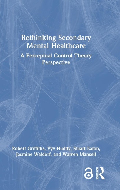 Rethinking Secondary Mental Healthcare - Robert Griffiths, Vyv Huddy, Stuart Eaton