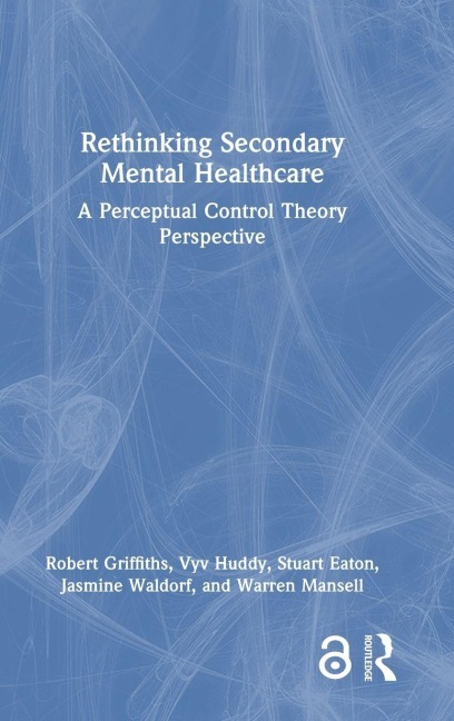 Rethinking Secondary Mental Healthcare - Robert Griffiths, Stuart Eaton, Vyv Huddy