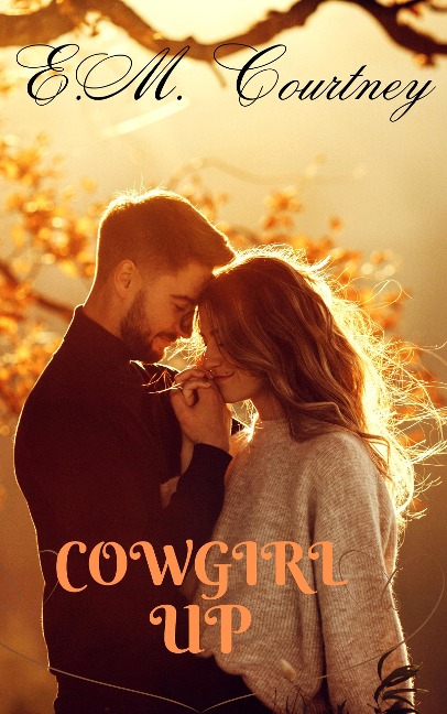Cowgirl Up (The Cowgirls Sunset, #2) - E. M. Courtney