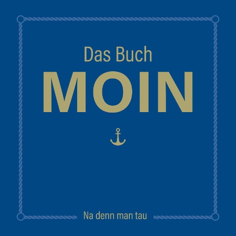 Das Buch MOIN - Na denn man tau - Olaf Nett