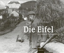 Cover-Bild zum Titel 'Die Eifel in frühen Fotografien' von ''