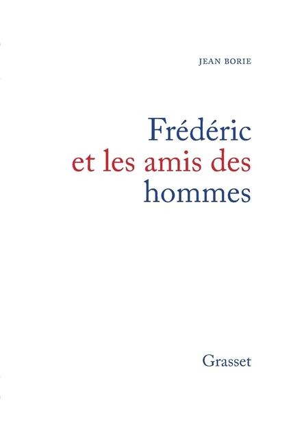 Frédéric et les amis des hommes - Jean Borie