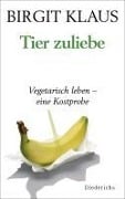 Cover-Bild zum Titel 'Tier zuliebe.' von 'Birgit Klaus'
