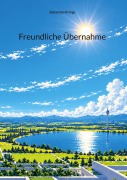 Cover-Bild zum Titel 'Freundliche Übernahme' von 'Sebastian Krings'