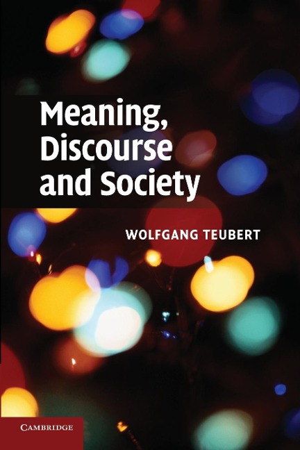 Meaning, Discourse and Society - Wolfgang Teubert