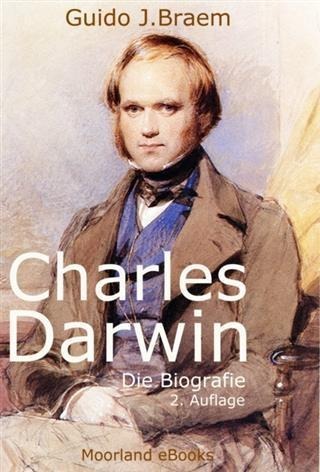 Charles Darwin - Die Biografie - Guido J. Braem