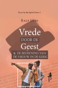 Cover-Bild zum Titel 'Vrede door de Geest en de bediening van de vrouw in de kerk' von 'Ralf Lubs'