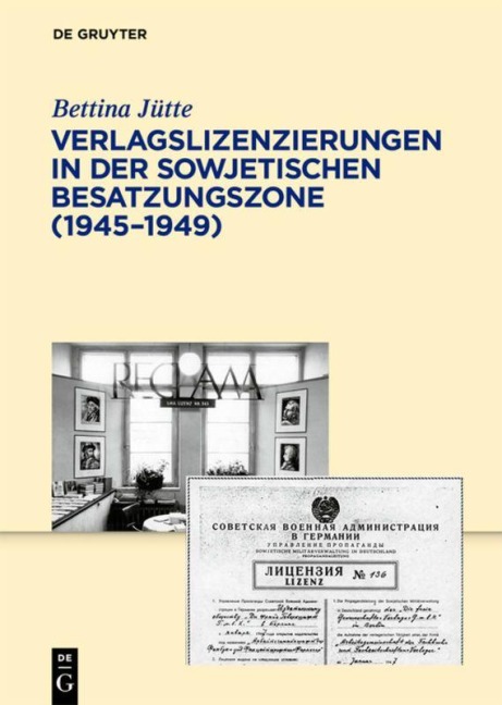 Verlagslizenzierungen in der Sowjetischen Besatzungszone (1945-1949) - Bettina Jütte