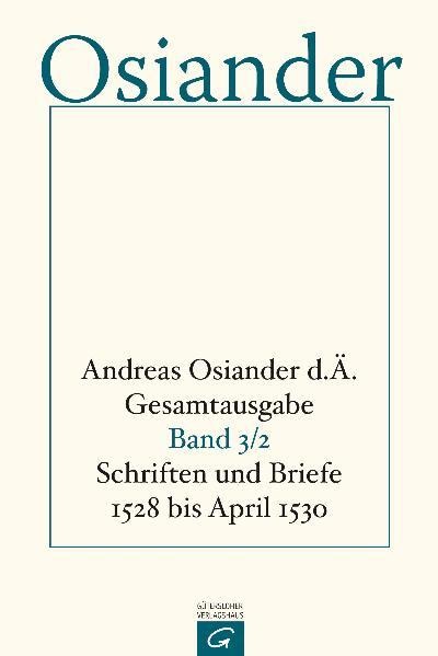 Schriften und Briefe 1528 bis April 1530 - der Ältere Osiander