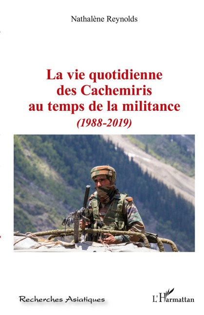 La vie quotidienne des Cachemiris au temps de la militance - Nathalène Reynolds