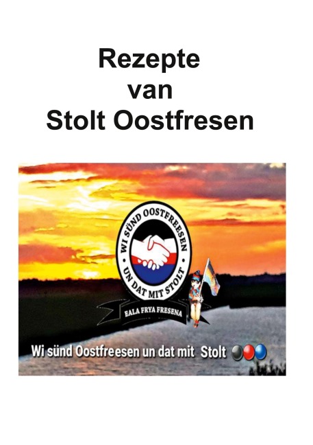 Rezepte van stolt Oostfresen - Kochgruppe Stolt Oostfreesn Kochbuchgruppe Stolt Oostfresen