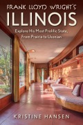 Cover-Bild zum Titel 'Frank Lloyd Wright's Illinois' von 'Kristine Hansen'