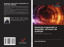 Cover-Bild zum Titel 'Ewolucja ergonomii w Kolumbii: od teorii do praktyki' von 'Jairo Estrada M.'