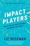 Cover-Bild zum Titel 'Impact Players' von 'Liz Wiseman'