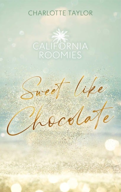 California Roomies - Sweet Like Chocolate - Charlotte Taylor