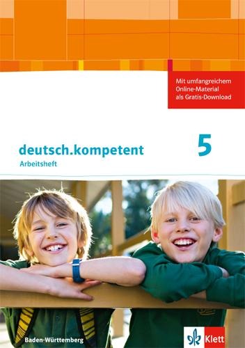 deutsch.kompetent 1. Arbeitsheft mit Lösungen 5. Klasse. Ausgabe für Baden-Württemberg - 