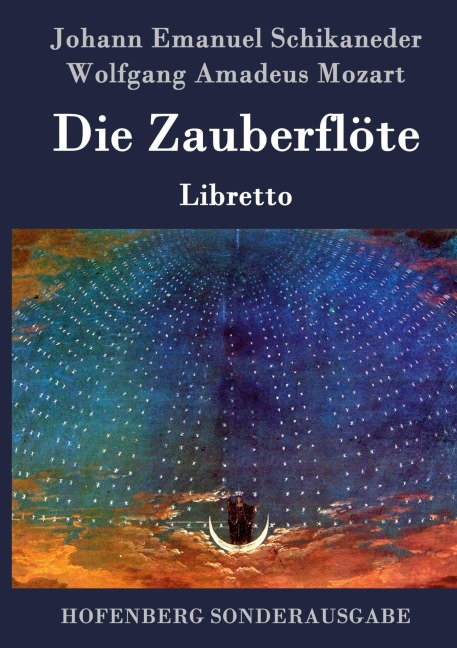 Die Zauberflöte - Johann Emanuel Schikaneder, Wolfgang Amadeus Mozart