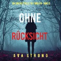 Cover-Bild zum Titel 'Ohne Rücksicht (Ein Dakota Steele FBI-Thriller ¿ Band 2)' von 'Ava Strong'