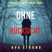 Cover-Bild zum Titel 'Ohne Rücksicht (Ein Dakota Steele FBI-Thriller ¿ Band 2)' von 'Ava Strong'