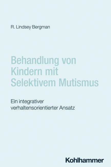 Behandlung von Kindern mit Selektivem Mutismus - R. Lindsey Bergman