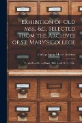 Cover-Bild zum Titel 'Exhibition of Old Mss., &c., Selected From the Archives of St. Mary's College [microform]: for the Free Library Fund, 1894, April 10, 11, 12th .' von ''