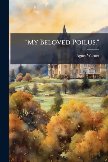 "My Beloved Poilus." - Agnes Warner