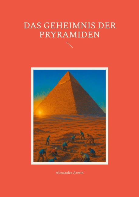 Das Geheimnis der Pyramiden - Alexander Armin