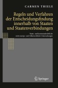 Cover-Bild zum Titel 'Regeln und Verfahren der Entscheidungsfindung innerhalb von Staaten und Staatenverbindungen' von 'Carmen Thiele'