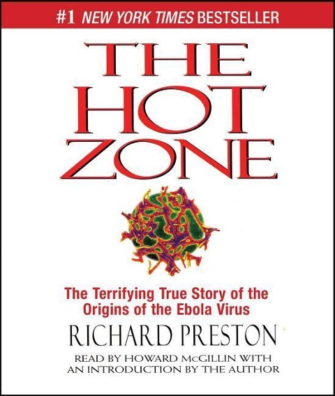 The Hot Zone: The Terrifying True Story of the Origins of the Ebola Virus - Richard Preston, Richard Preston