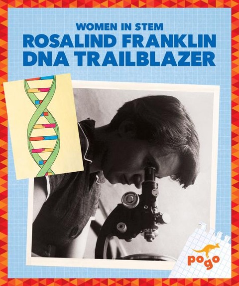 Rosalind Franklin: DNA Trailblazer - Clara Maccarald