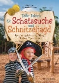 Cover-Bild zum Titel 'Tolle Ideen für Schatzsuche und Schnitzeljagd rund um Weltraum, Elfen, Piraten, Sport uvm. -' von 'Christine Sinnwell-Backes'