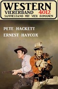 Cover-Bild zum Titel 'Western Viererband 4012' von 'Pete Hackett, Ernest Haycox'